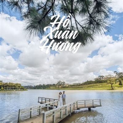  Xuan Huong Lake - Romanttinen Helmi ja Vietnamin Sydän